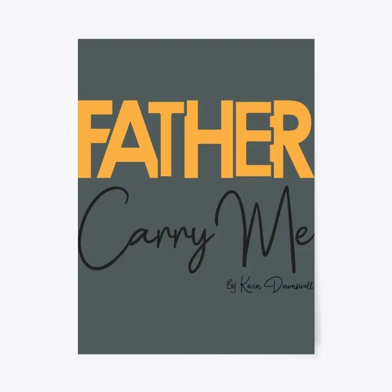 Father Carry me by Kevin Downswell